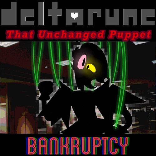 [42] [Deltarune: That Unchanged Puppet] BANKRUPTCY V2