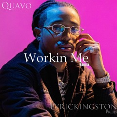 Quavo - Workin Me Remix Lyrickingston