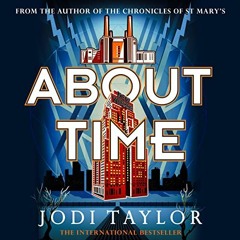 [View] EBOOK EPUB KINDLE PDF About Time: The Time Police, Book 4 by  Jodi Taylor,Zara Ramm,Headline