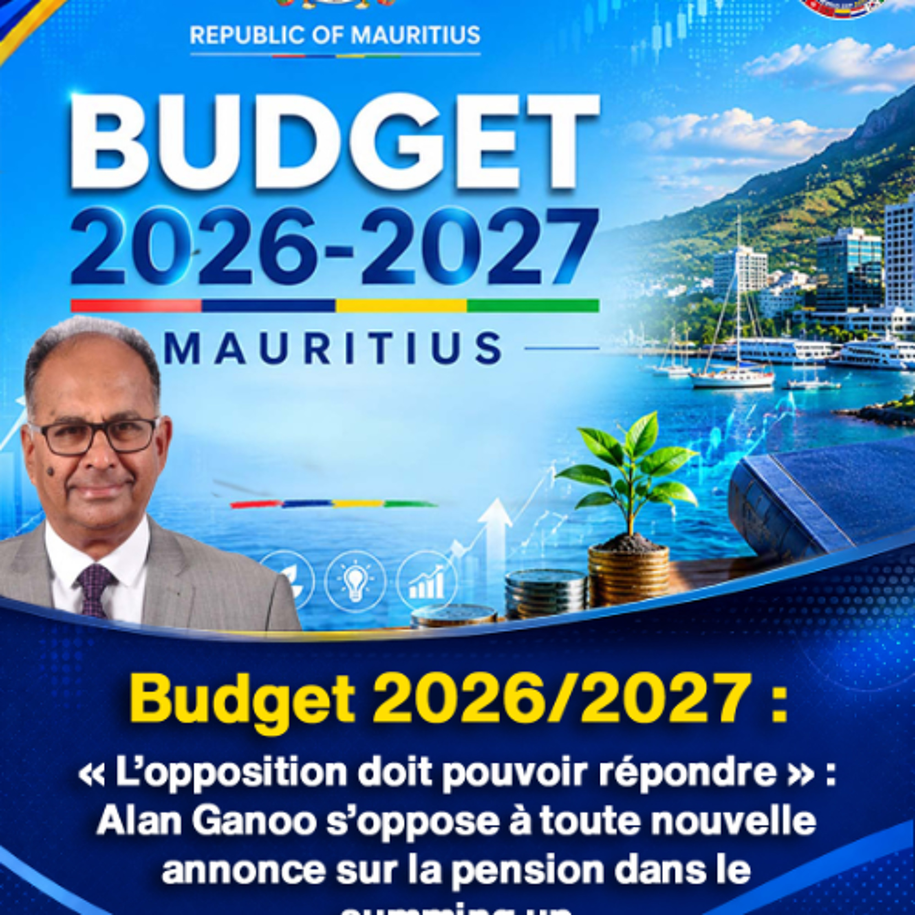Budget 2026/2027 : « L’opposition doit pouvoir répondre » : Alan Ganoo s’oppose à toute nouvelle annonce sur la pension dans le summing up
