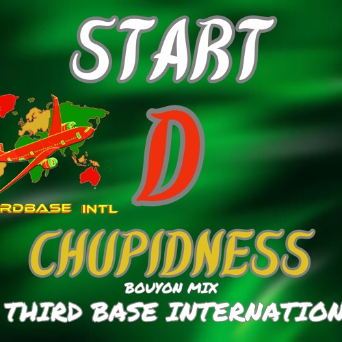 START D CHUPIDNESS | BOUYON MIX | DJ THIRD BASE INTERNATIONAL