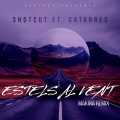 Shotcut Ft. Catarres - Estels Al Vent (Makina Remix)(Previa)