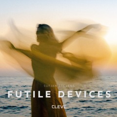 Sufjan Stevens – Futile Devices (CLEVE Remix)