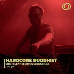 HARDCORE BUDDHIST | Cosmicleaf Records Series Ep. 63 | 11/04/2023