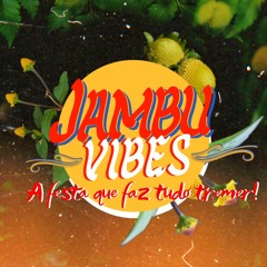 ~ Jambú Vibes ~