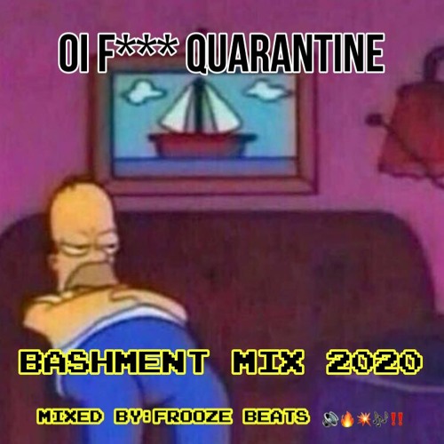 Oi F*** Quarantine Bashment Mix 2020