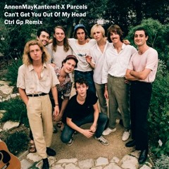 AnnenMayKantereit X Parcels - Can't Get You Out Of My Head (Ctrl Gp Remix)