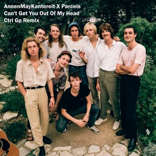 AnnenMayKantereit X Parcels - Can't Get You Out Of My Head (Ctrl Gp Remix)
