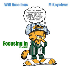 Will Amadeus & Mikeyotww- Focusing In (Prod. GNR)