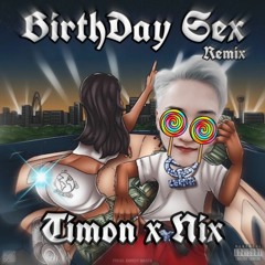 Birthday Sex ( Timon X Nix Remix )