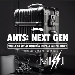 ANTS: NEXT GEN - Mix by MISS J