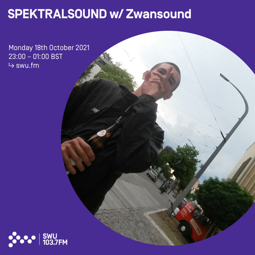 SPECTRALSOUND w/ Zwansound 18TH OCT 2021