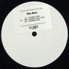 The Don – Double Jam, Ain't Goner Suck That, Marma'lade' / THEDON02