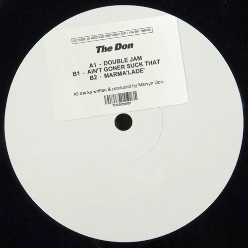 The Don / Double Jam, Ain't Goner Suck That, Marma'lade' The Don / Double Jam, Ain't Goner Suck That, Marma'lade'