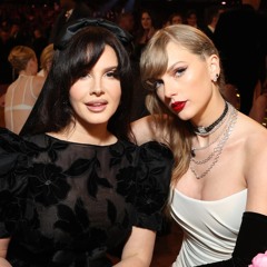 Radio x Miss Americana & The Heartbreak Prince - Lana Del Rey, Taylor Swift