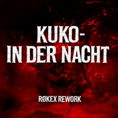 KUKO - IN DER NACHT (RØKEX REWORK) (FREE DL)