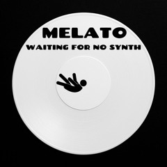 PREMIERE : Melato - Waiting For No Synth (FREE DL)