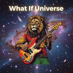 What If Universe