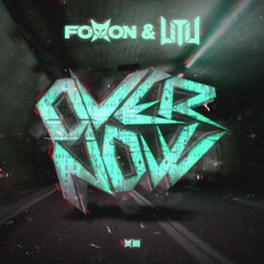 Foxon & Litil - Over Now