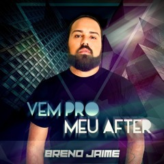 Vem Pro Meu After - Podcast February - Breno Jaime