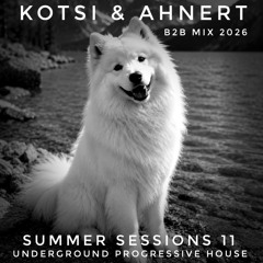 Kotsi & Ahnert SUMMER SESSIONS 2026 Ep. 11 House Progressive 122 bpm