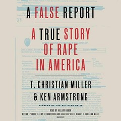 [Access] [EBOOK EPUB KINDLE PDF] A False Report: A True Story of Rape in America by  T. Christian Mi