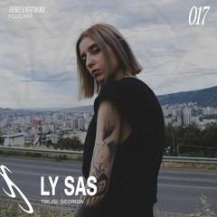 Ly Sas ࿐ྂ hereandthere podcast 017