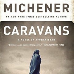 (PDF Download) Caravans: A Novel of Afghanistan - James A. Michener