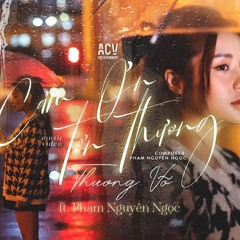 CẢM ƠN TỔN THƯƠNG - THƯƠNG VÕ ft. PHẠM NGUYÊN NGỌC