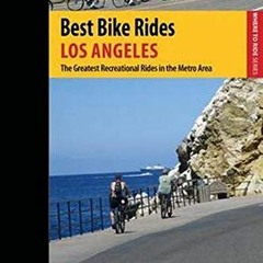 GET [PDF EBOOK EPUB KINDLE] Best Bike Rides Los Angeles: The Greatest Recreational Ri