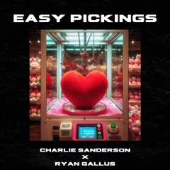 CHARLIE SANDERSON X RYAN GALLUS - EASY PICKINGS