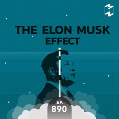 Mission to the Moon EP.890 | The Elon Musk Effect