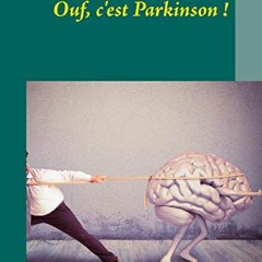 TÉLÉCHARGER Ouf, c'est Parkinson !: Mon vécu de la maladie depuis les premiers symptômes à 31 a