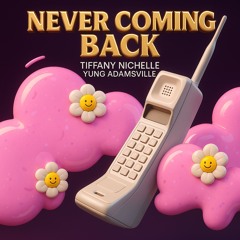 Tiffany Nichelle - Never Coming Back (Prod. By Yung Adamsville)