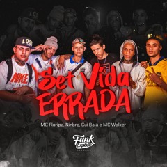 Set Vida Errada - MC Floripa, Ninbre, Gui Bala, e MC Walker