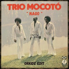 FREE DL: Trio Mocoto - Nago (ORKIDZ Edit)