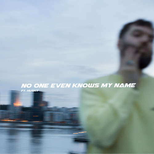 No One Even Knows My Name (feat. Husky)
