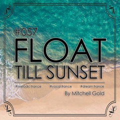 057 FLOAT Till Sunset (August '24)