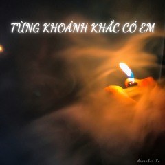 Từng Khoảnh Khắc Có Em