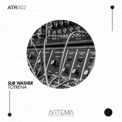 Sub Washer - Think Bad (Original Mix) (ARTEMA RECORDINGS)