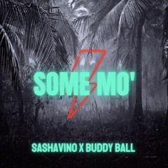 SOME MO' ft Buddy Ball (Prod By ImaDawg x OJDIDITBEATS