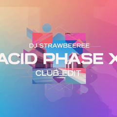 Acid Phase X (Club Edit)