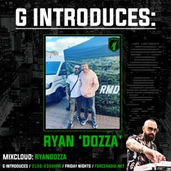 G INTRODUCES - RYAN 'DOZZA' - FORCERADIO
