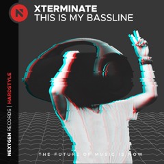 Xterminate - This Is My Bassline (FREE DOWNLOAD)