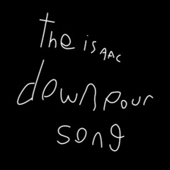 The isaac downpour song