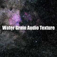 Water Grain Audio Texture