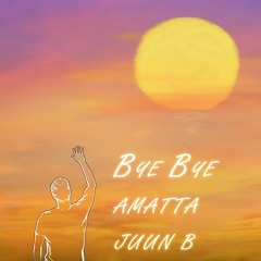 Bye Bye(feat. JUUN B)(Prod by ST4NDARD)