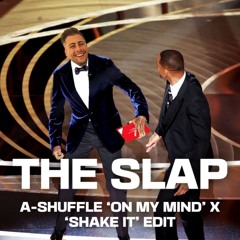 THE SLAP (A-Shuffle 'On My Mind' X 'Shake It' Edit)