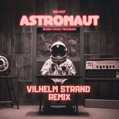 Bolaget - Astronaut (Vilhelm Strand Remix)
