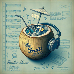 Les Fruits Mixés - Radio Show 06-2025 (Free DL)